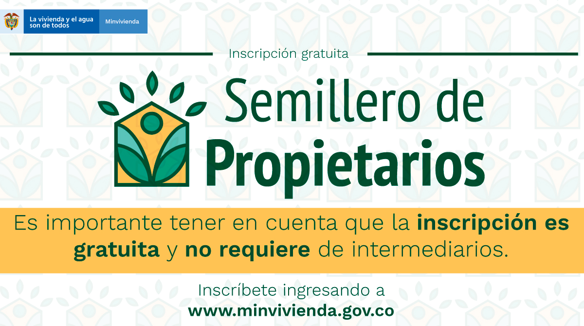 No se deje enganar la inscripcion al programa Semillero de Propietarios no tiene costo