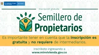 No se deje enganar la inscripcion al programa Semillero de Propietarios no tiene costo