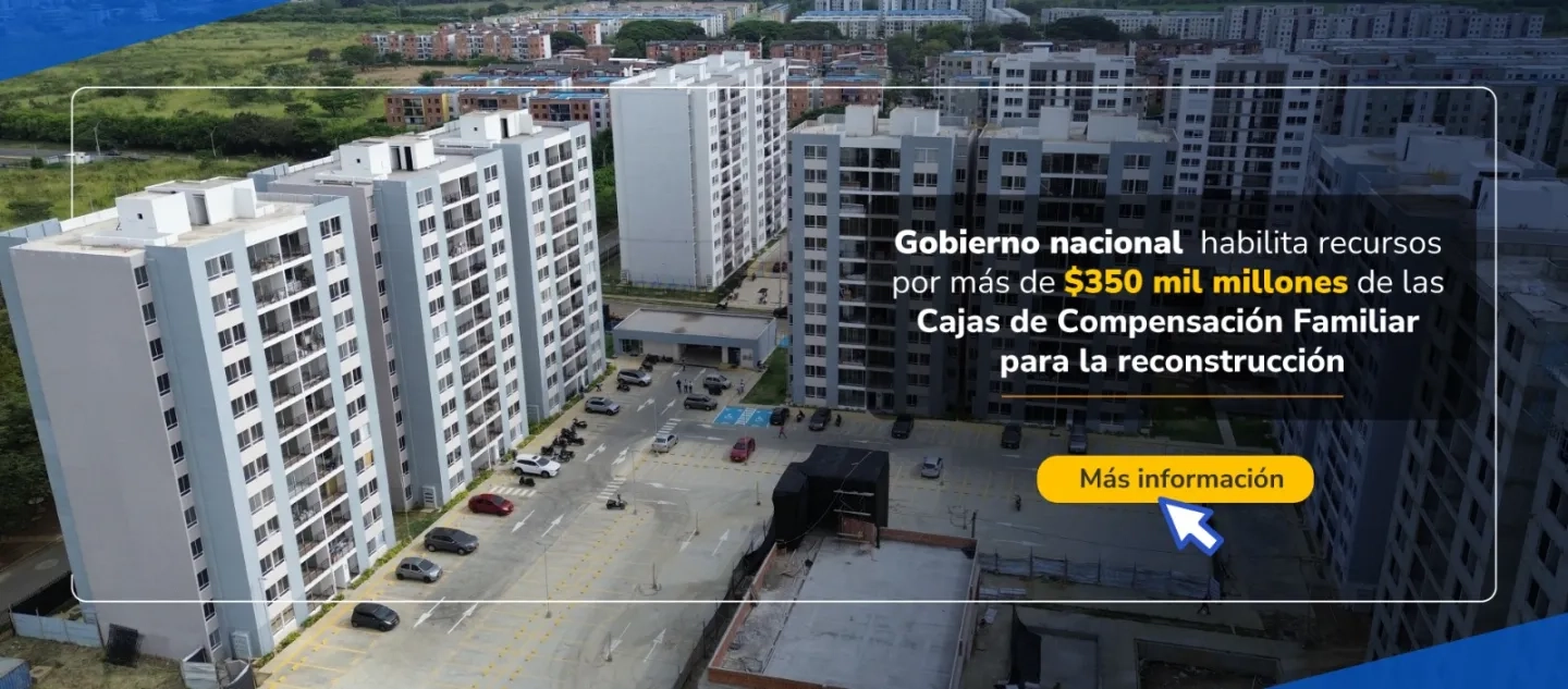 PIEZA GRAFICA COMUNICADO GOBIERNO HABILITA RECURSOS DE LAS CAJAS DE COMPENSACION PARA LA RECONSTRUCCION