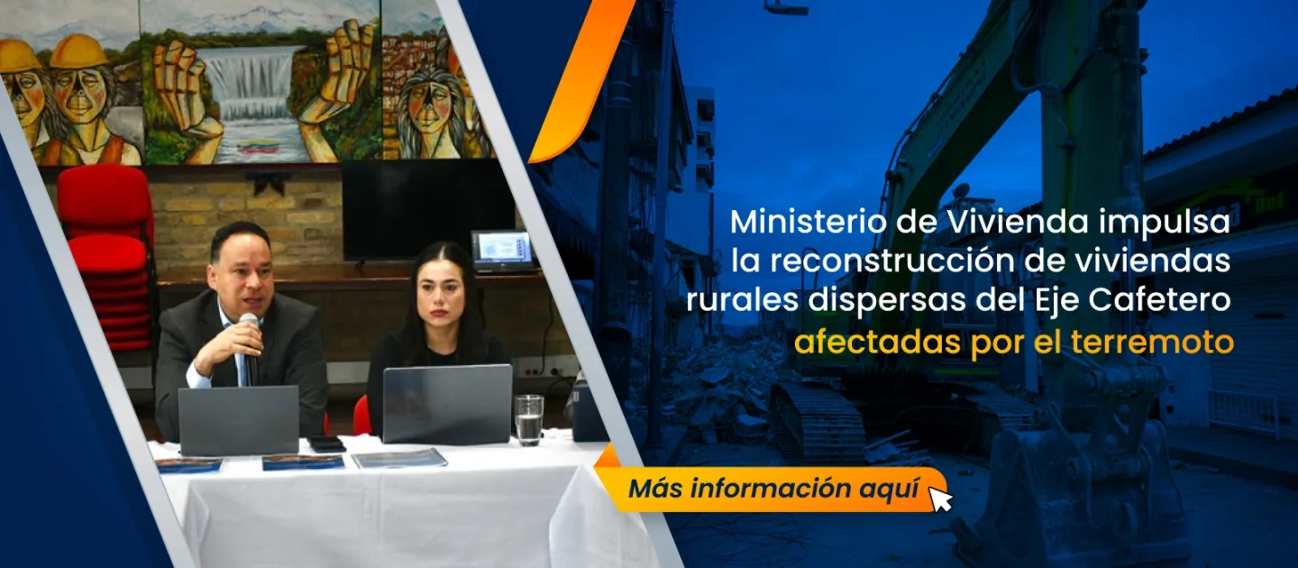 PIEZA GRAFICA COMUNICADO MINVIVIENDA IMPULSA RECONTRUCCION DEL EJE CAFETERO