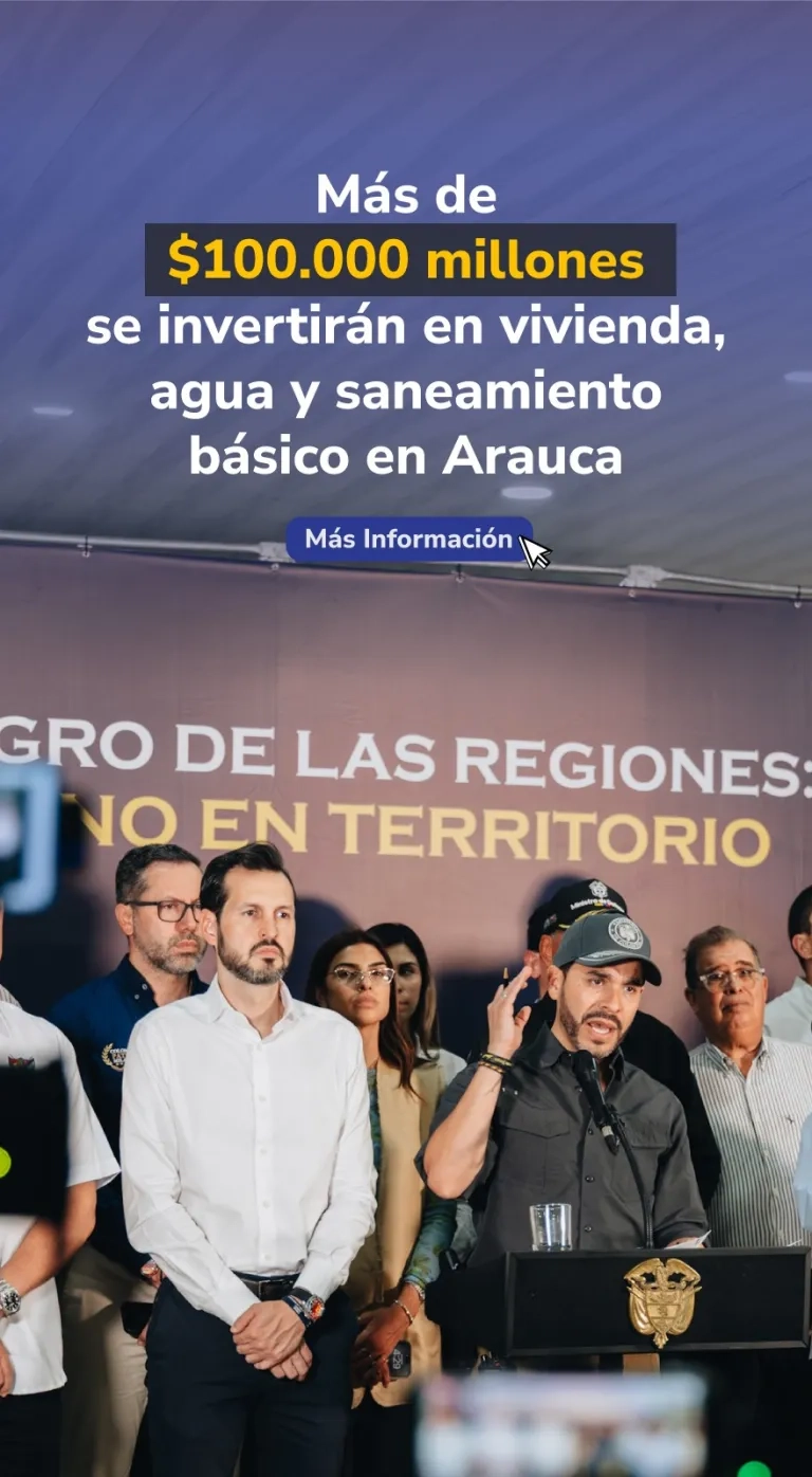 PIEZA GRAFICA COMUNICADO INVERSION POR MAS 100 MILLONES PARA VIVIENDA, AGUA Y SANEAMIENTO BASICO EN ARAUCA