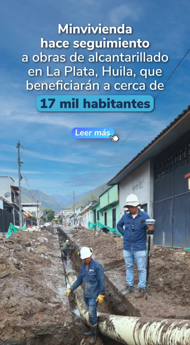 PIEZA GRAFICA COMUNICADO MINVIVIENDA HACE SEGUIMIENTO A OBRAS DE ALVANTARILLADO EN LA PLATA, HUILA