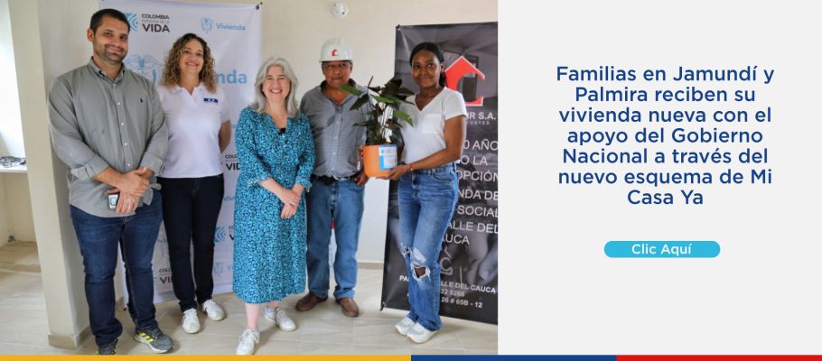 Familias en Jamundí y Palmira reciben su vivienda nueva con el apoyo del Gobierno Nacional a través del nuevo esquema de Mi Casa Ya