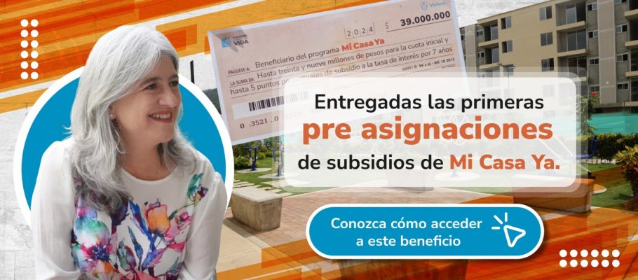 Entregadas las primeras pre asignaciones de subsidios de Mi Casa Ya ...