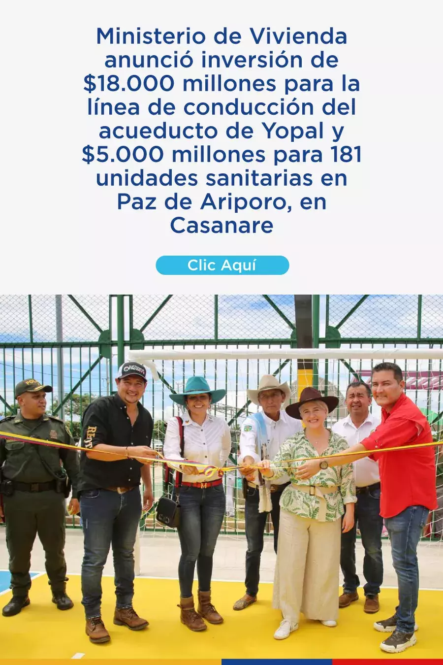 Ministerio de Vivienda anunció inversión de $18.000 millones para la línea de conducción del acueducto de Yopal y $5.000 millones para 181 unidades sanitarias en Paz de Ariporo, en Casanare