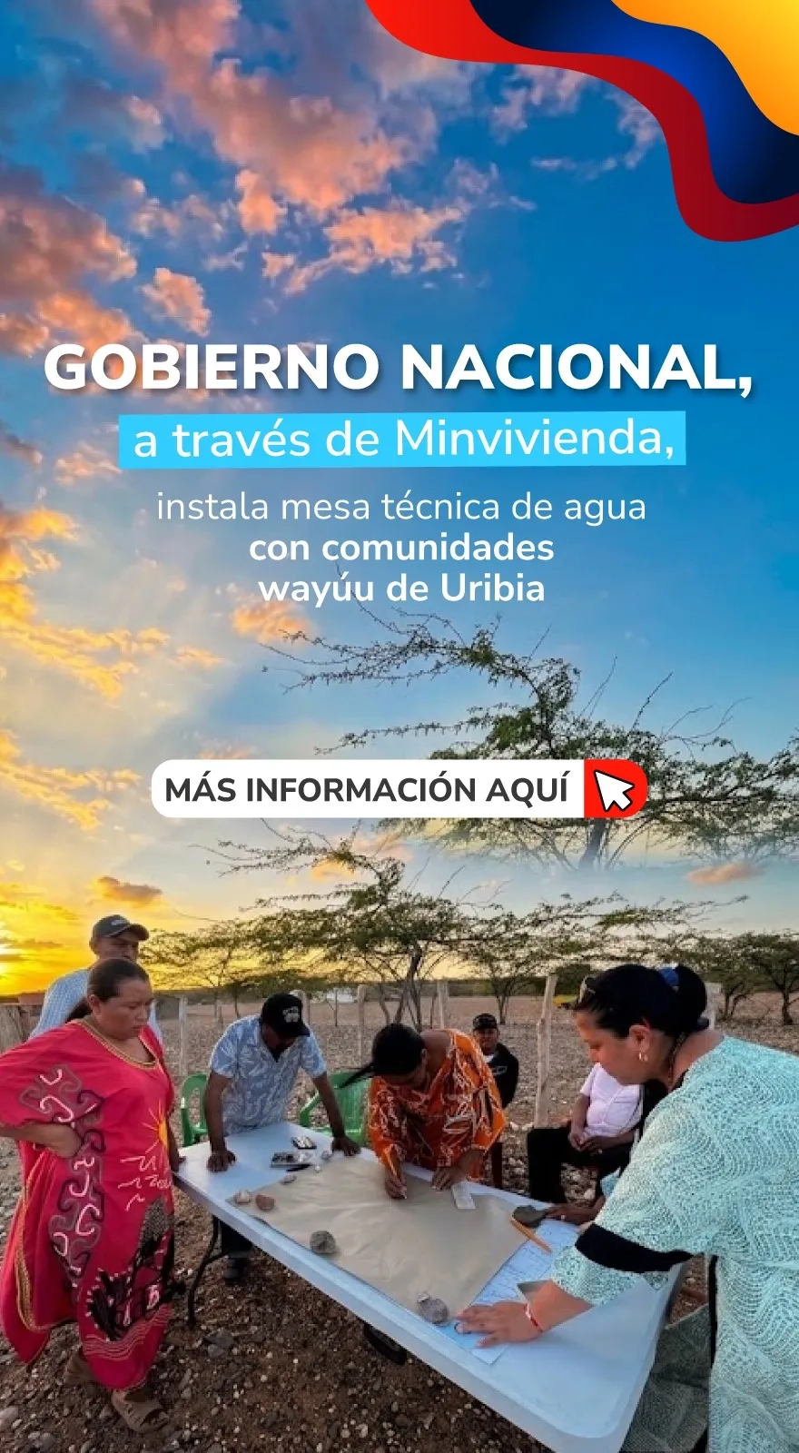 PIEZA GRAFICA COMUNICADO GOBIENO NACIONAL Y MINVIVIENDA INSTALA MESA TECNICA DE AGUA CON COMUNIDADES WAYÚU